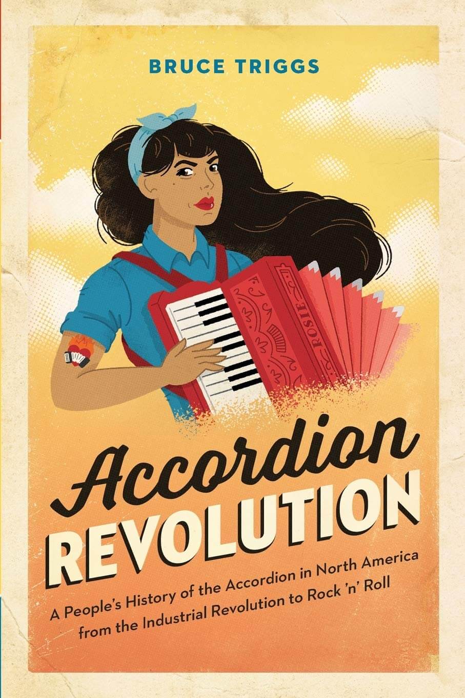 Revolución del acordeón:una historia popular del acordeón en América del Norte desde la revolución industrial hasta el rock and roll